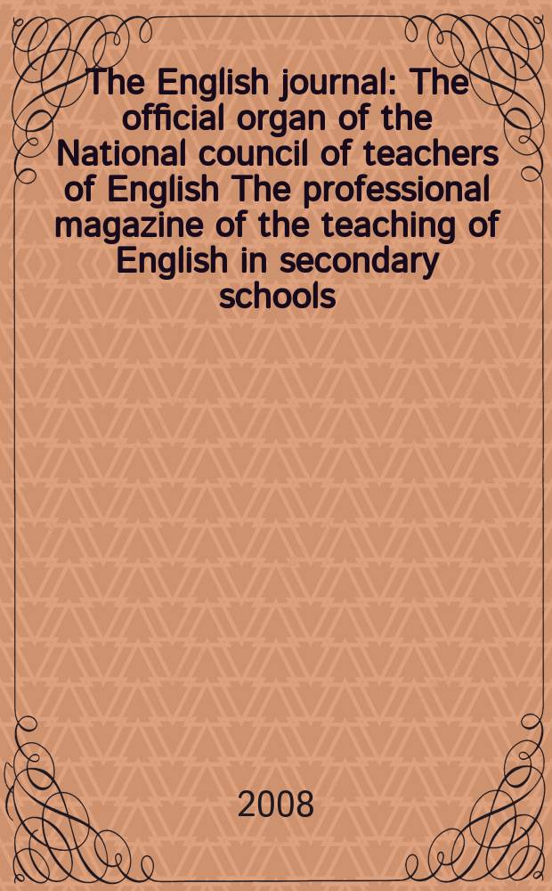 The English journal : The official organ of the National council of teachers of English The professional magazine of the teaching of English in secondary schools. Vol. 97, № 5