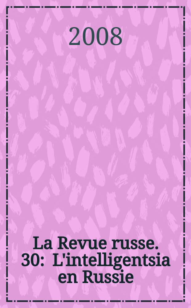 La Revue russe. 30 : L'intelligentsia en Russie