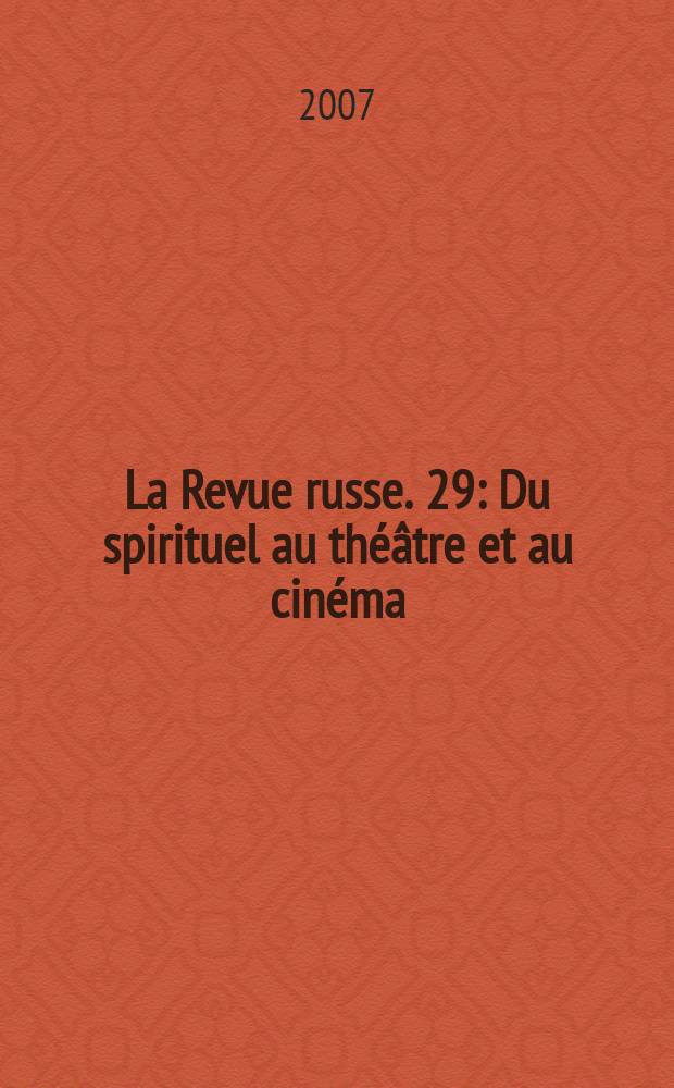 La Revue russe. 29 : Du spirituel au théâtre et au cinéma