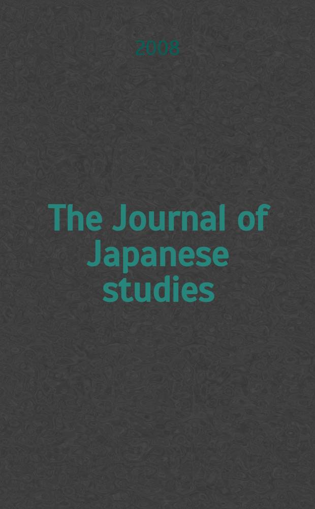 The Journal of Japanese studies : Publ. twice a year by the Soc. for Japanese studies. Vol. 34, № 1