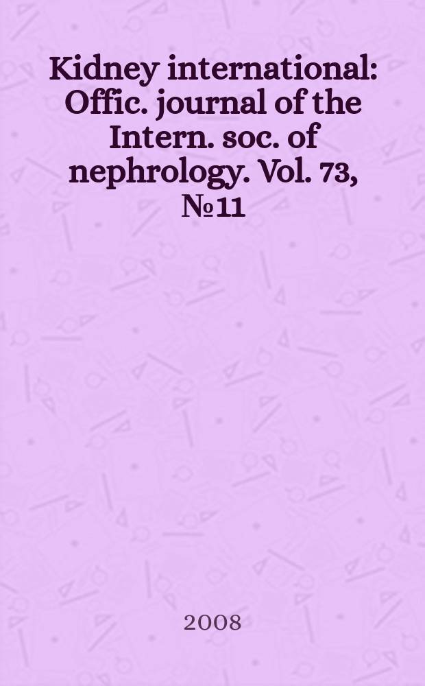 Kidney international : Offic. journal of the Intern. soc. of nephrology. Vol. 73, № 11