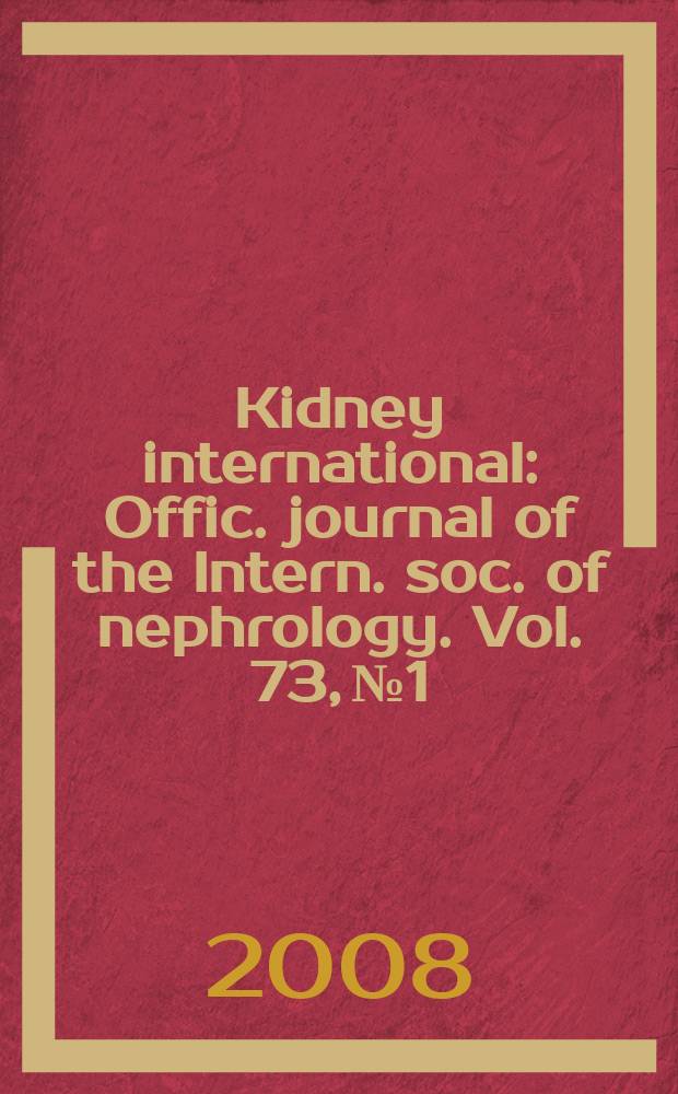 Kidney international : Offic. journal of the Intern. soc. of nephrology. Vol. 73, № 1