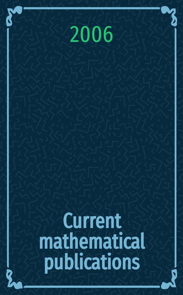 Current mathematical publications : Publ. by the Amer. mathem. society. 2006, № 5