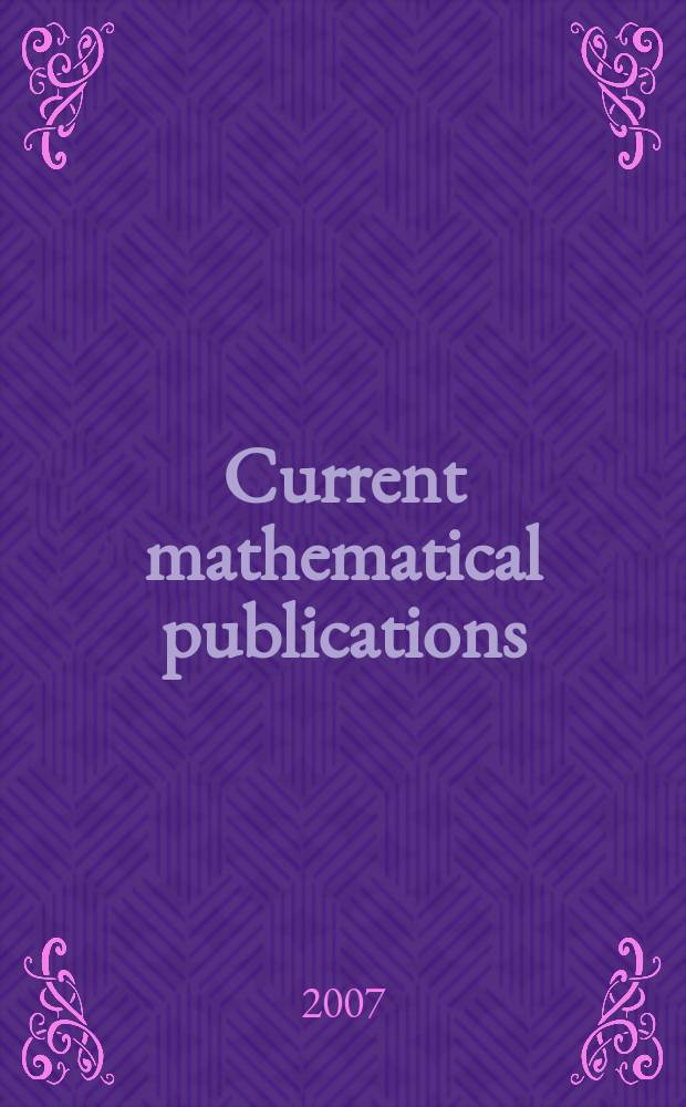Current mathematical publications : Publ. by the Amer. mathem. society. 2007, № 1