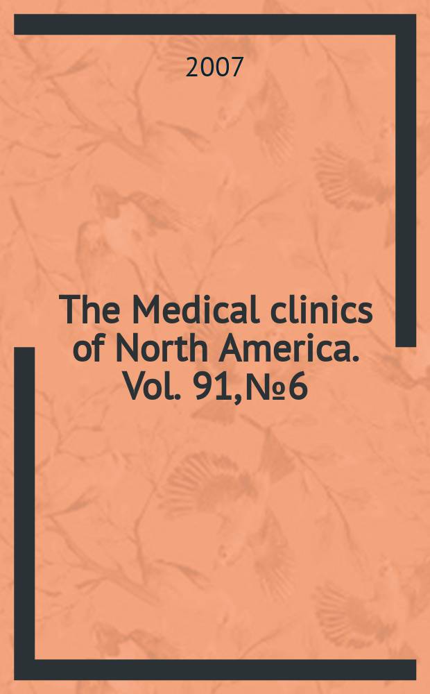 The Medical clinics of North America. Vol. 91, № 6 : Metabolic syndrome = Метаболический синдром
