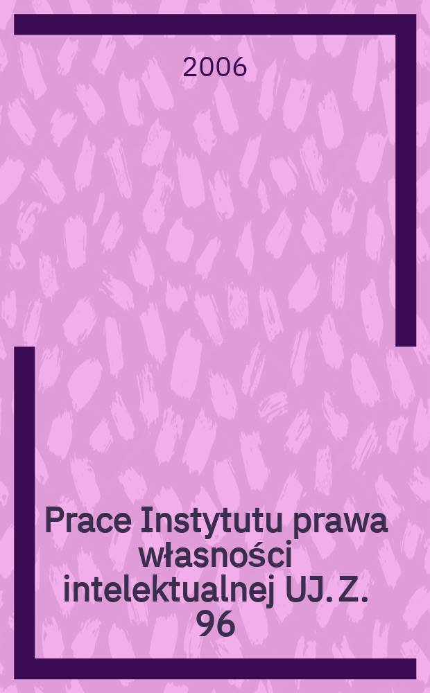 Prace Instytutu prawa własności intelektualnej UJ. Z. 96 : Prace poświęcone pamięci Adama Uruszczaka = Труды посвященные памяти Адама Урущака 1978 - 2005 юрист