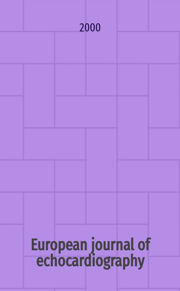 European journal of echocardiography : The j. of the Working group on echocardiography of the Europ. soc. cardiology. Abstracts of the ... Annual and Pleminary meeting of the Working group on echocardiography of ESC