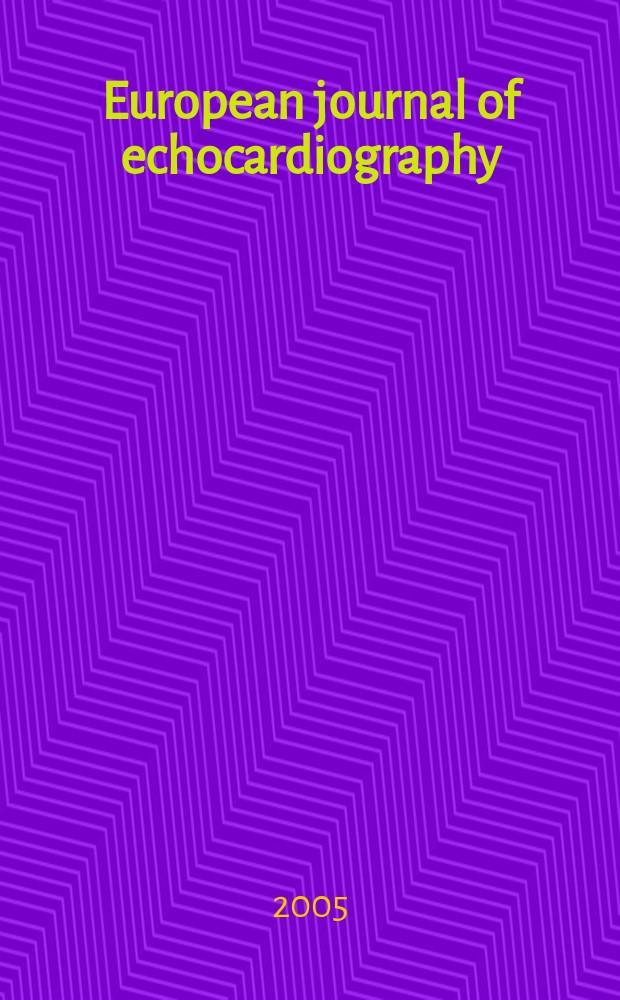 European journal of echocardiography : The j. of the Working group on echocardiography of the Europ. soc. cardiology. 2005 к vol. 6, suppl. 1