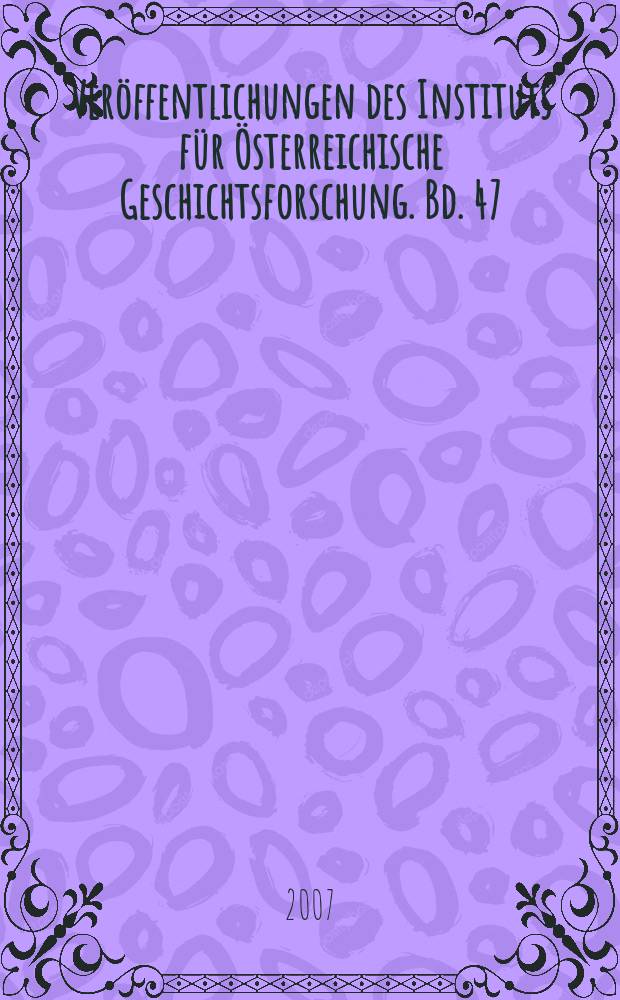 Veröffentlichungen des Instituts für Österreichische Geschichtsforschung. Bd. 47 : Staatsmacht und Seelenheil = Государственная власть и забота о душе: Контрреформация и тайный протестантизм при монархии Габсбургов