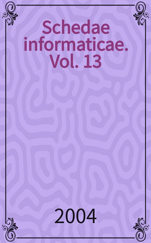 Schedae informaticae. Vol. 13 : Vol. 13