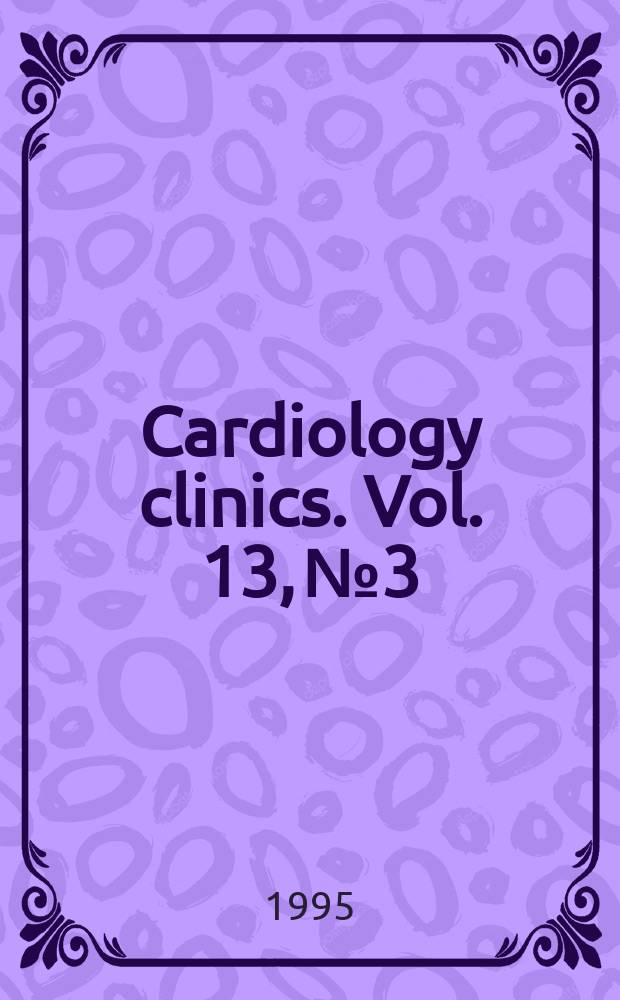 Cardiology clinics. Vol. 13, № 3 : Treatment of acute myocardial infarction