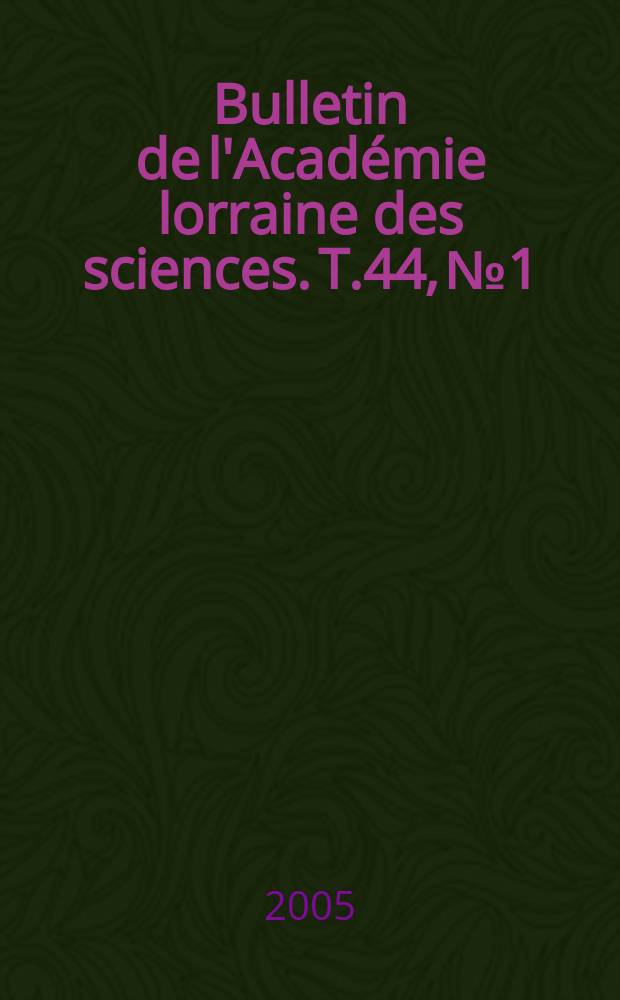 Bulletin de l'Académie lorraine des sciences. T.44, №1/4