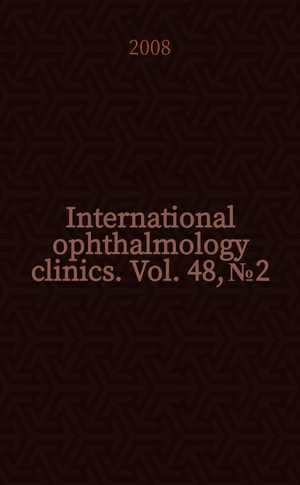 International ophthalmology clinics. Vol. 48, № 2 : Pediatric ophthalmology = Педиатрическая офтальмология.