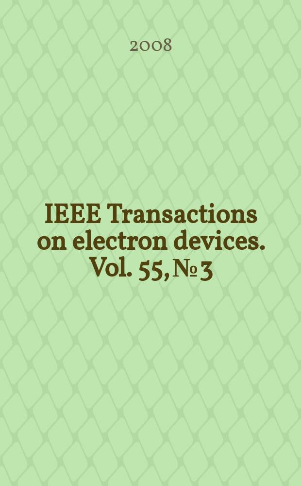 IEEE Transactions on electron devices. Vol. 55, № 3