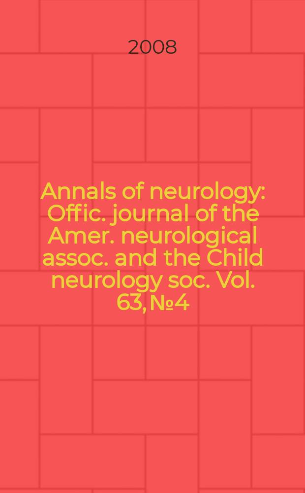 Annals of neurology : Offic. journal of the Amer. neurological assoc. and the Child neurology soc. Vol. 63, № 4