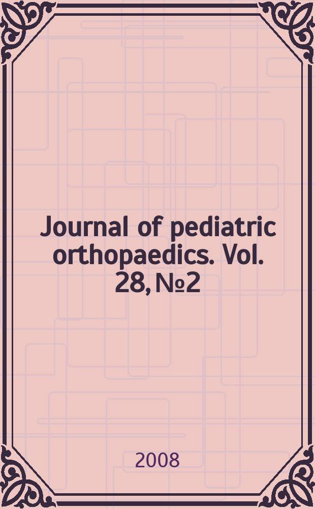 Journal of pediatric orthopaedics. Vol. 28, № 2