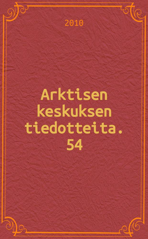 Arktisen keskuksen tiedotteita. 54 : Encountering the changing Barents = Встреча с изменяющимся Баренцевым регионом