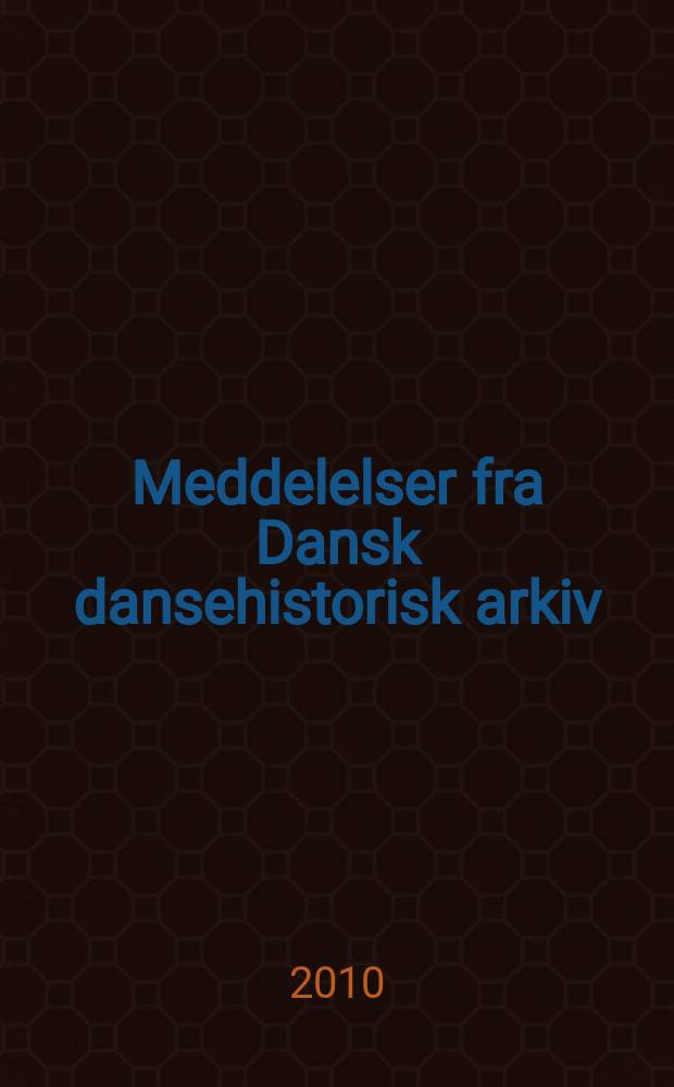 Meddelelser fra Dansk dansehistorisk arkiv : Dansearkivets årsskrift. № 29