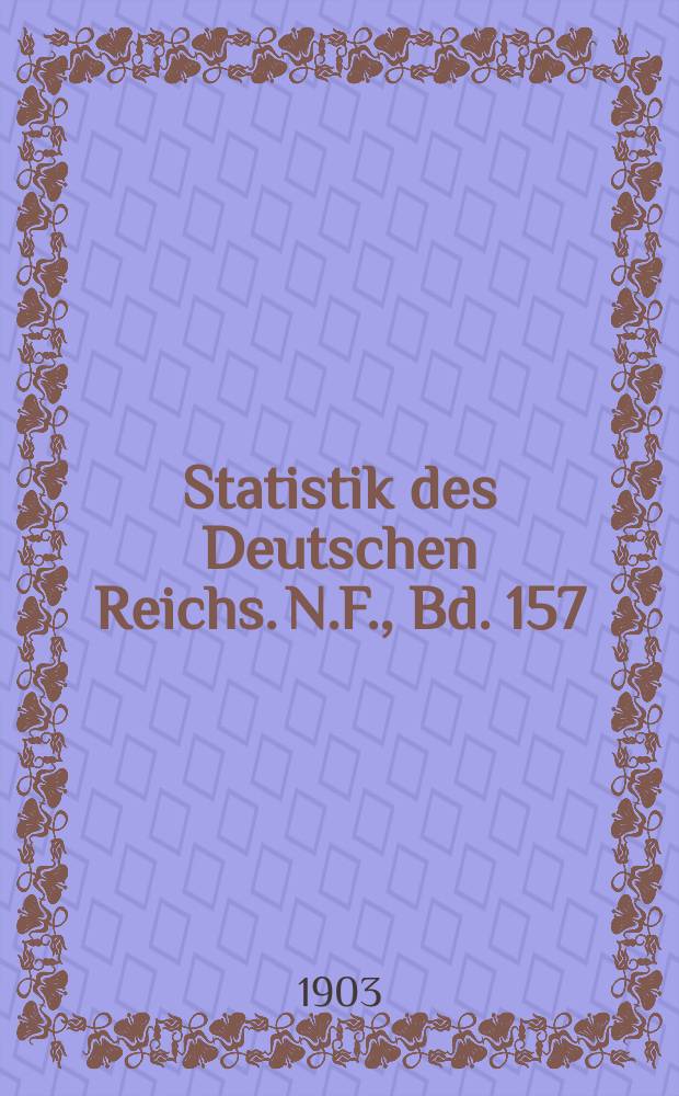 Statistik des Deutschen Reichs. N.F., Bd. 157