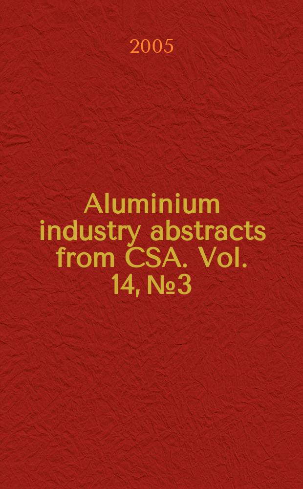 Aluminium industry abstracts from CSA. Vol. 14, № 3