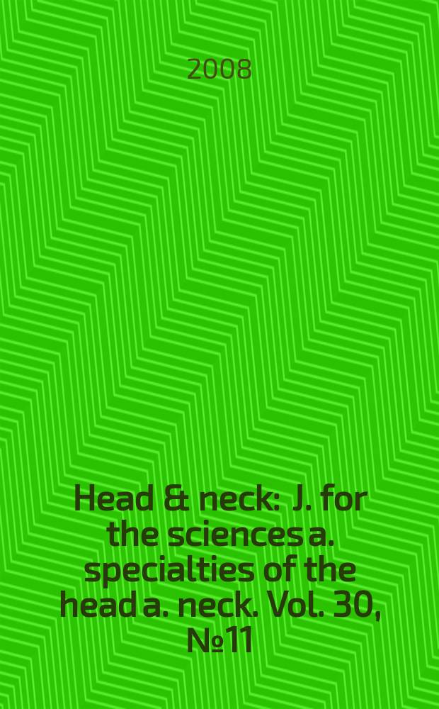 Head & neck : J. for the sciences a. specialties of the head a. neck. Vol. 30, № 11