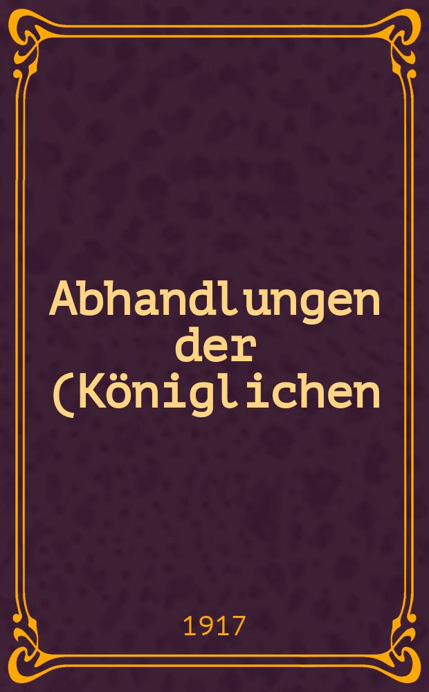 Abhandlungen der (Königlichen) Gesellschaft der Wissenschaften zu Göttingen. N.F., Bd.15, 1 : 1914-1917