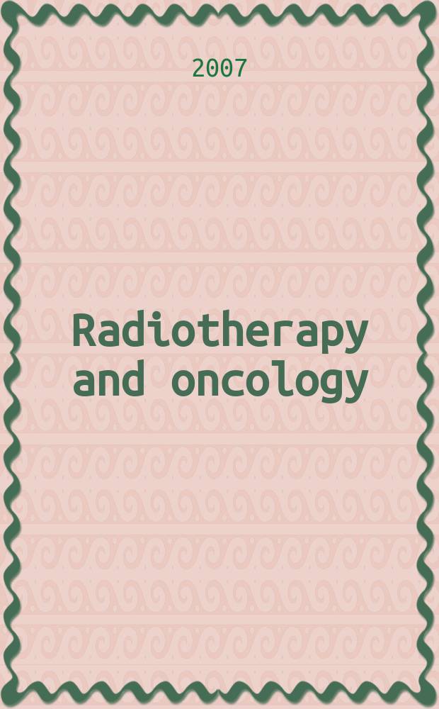 Radiotherapy and oncology : J. of the Europ. soc. for therapeutic radiology a. oncology. Vol. 85, iss. 1 : Radiotherapy of head and neck cancer = Лучевая терапия рака головы и шеи