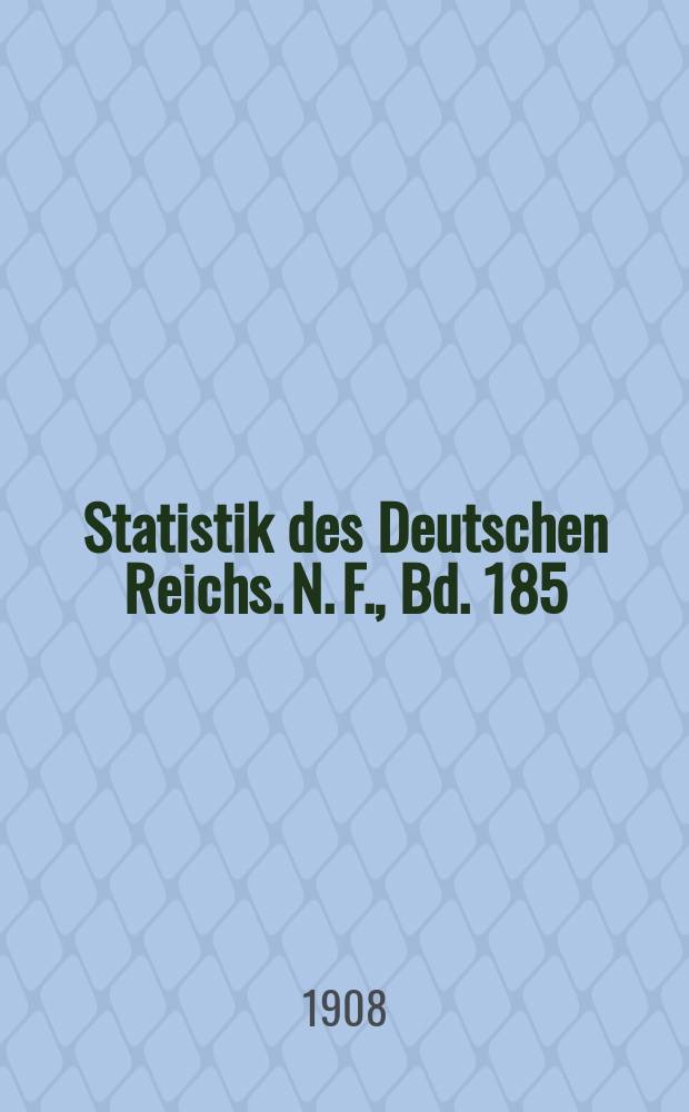 Statistik des Deutschen Reichs. [N. F. ], Bd. 185