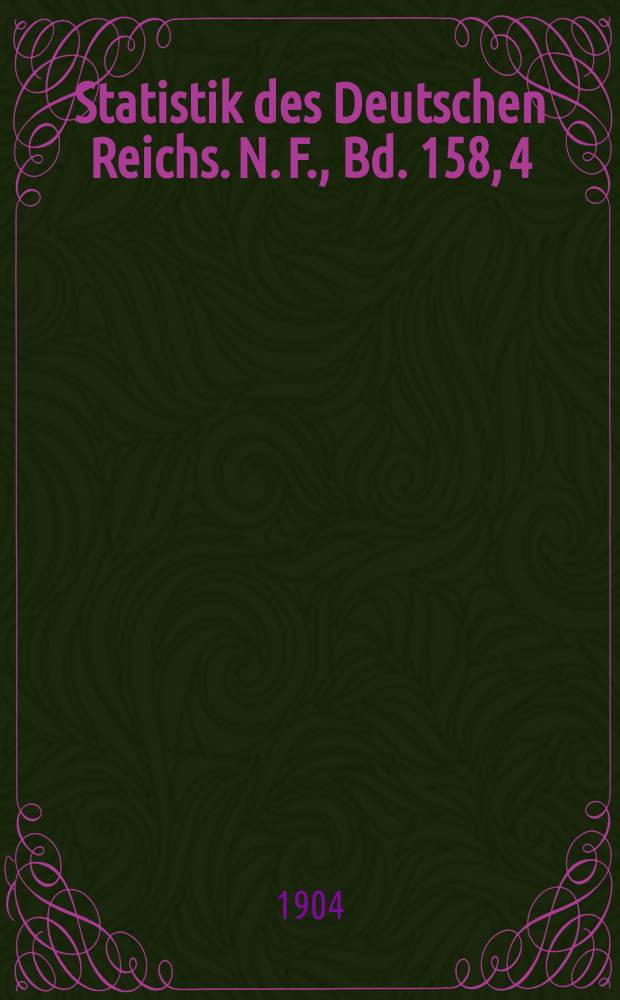 Statistik des Deutschen Reichs. [N. F.], Bd. 158, 4