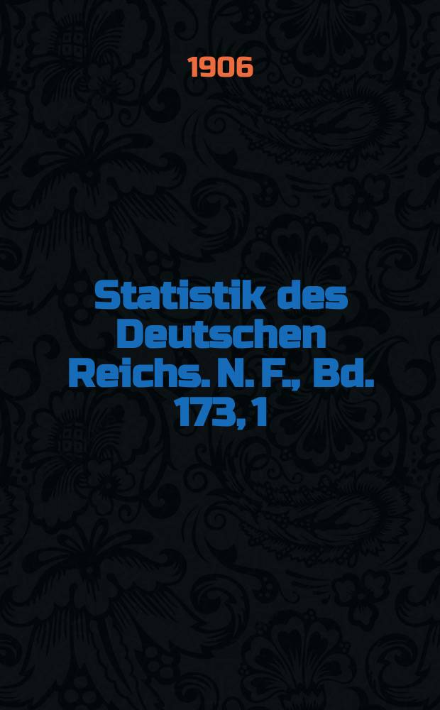 Statistik des Deutschen Reichs. [N. F.], Bd. 173, 1