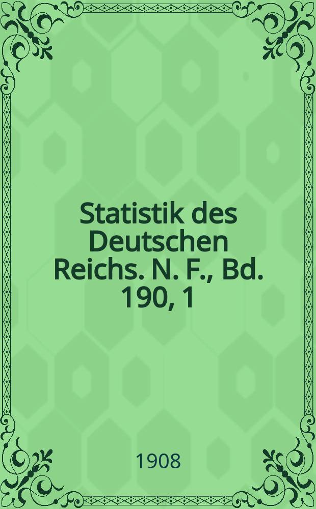 Statistik des Deutschen Reichs. [N. F.], Bd. 190, 1 : Der Verkehr mit den einzelnen L&auml;ndern im Jahre 1907