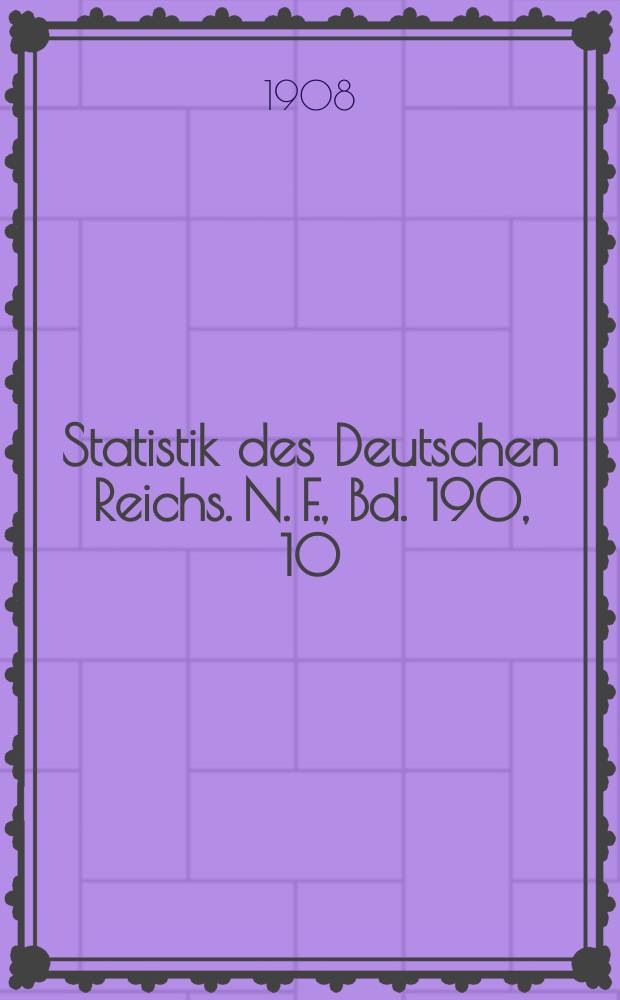 Statistik des Deutschen Reichs. [N. F.], Bd. 190, 10 : Der Verkehr mit den einzelnen Ländern im Jahre 1907