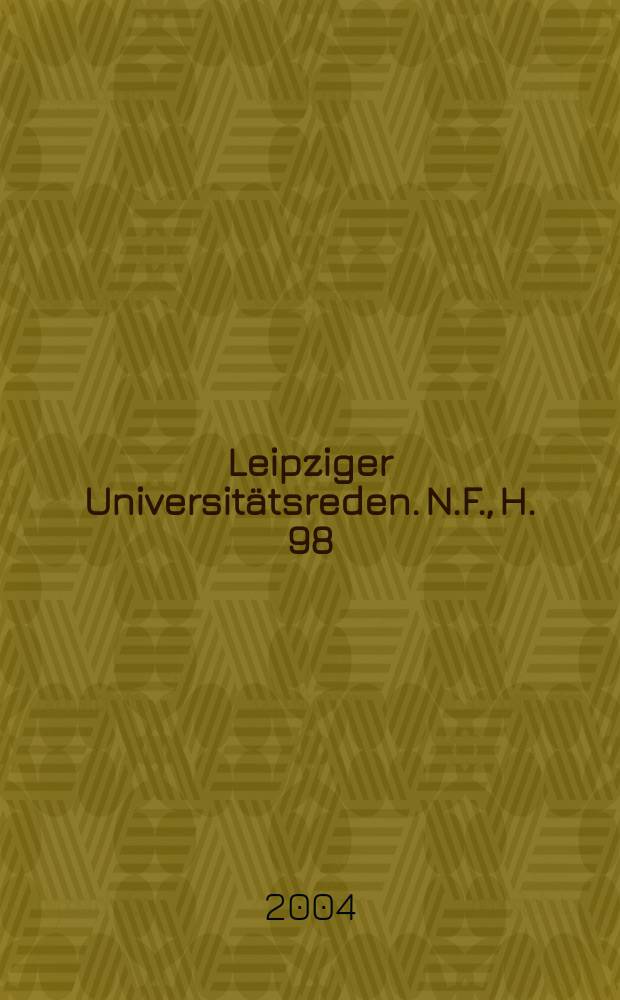 Leipziger Universitätsreden. N.F., H. 98 : Vorträge aus dem Studium universale 2003-2004