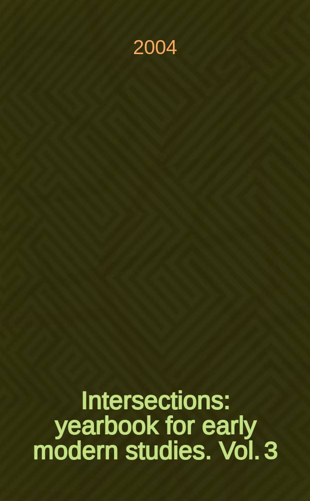 Intersections : yearbook for early modern studies. Vol. 3:2003 : The Low Countries as a crossroads of religious beliefs = Низинная страна как перекресток религиозных вер