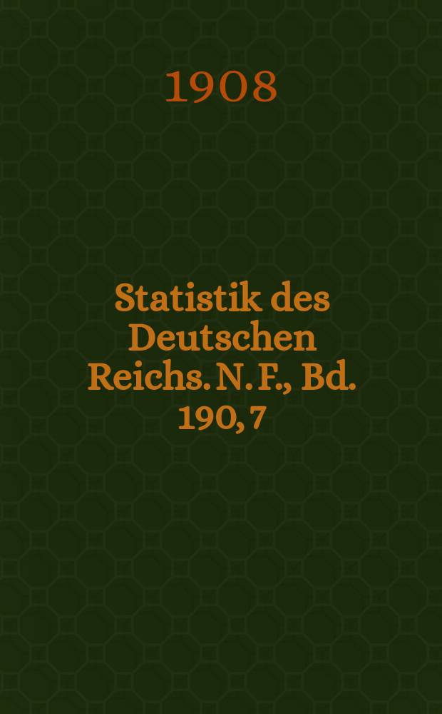 Statistik des Deutschen Reichs. [N. F.], Bd. 190, 7 : Der Verkehr mit den einzelnen Ländern im Jahre 1907