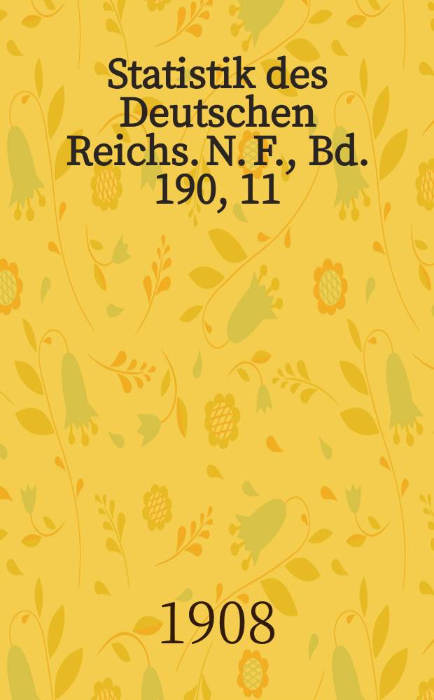 Statistik des Deutschen Reichs. [N. F.], Bd. 190, 11 : Der Verkehr mit den einzelnen L&auml;ndern im Jahre 1907