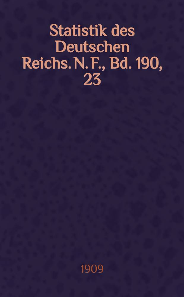 Statistik des Deutschen Reichs. [N. F.], Bd. 190, 23 : Der Verkehr mit den einzelnen L&auml;ndern im Jahre 1907