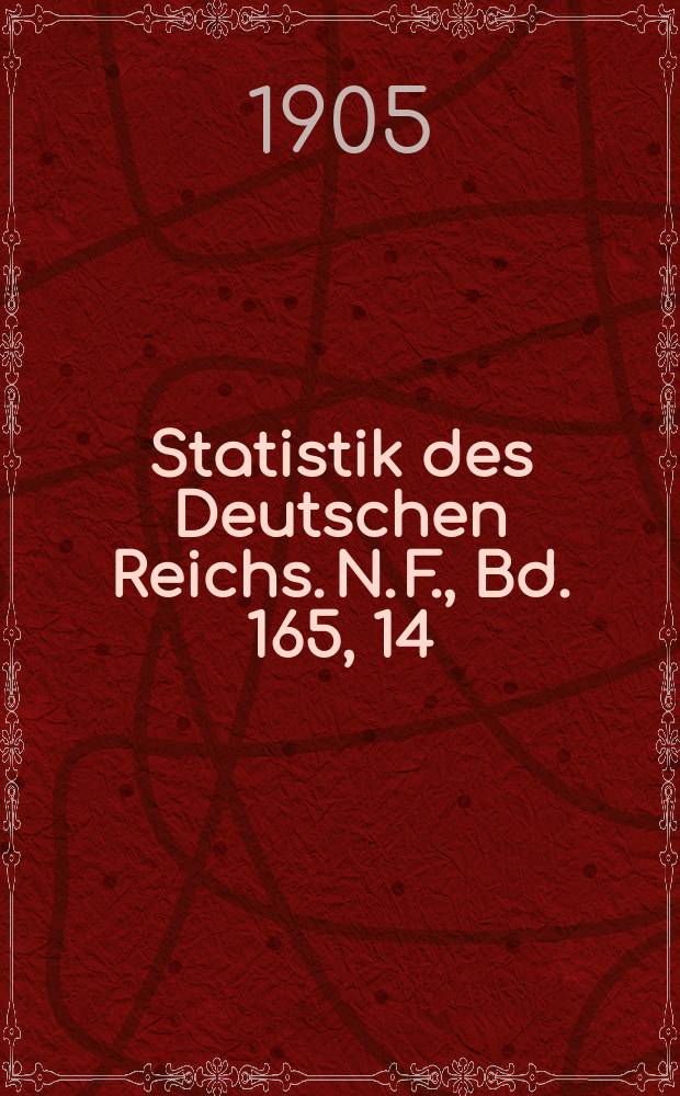 Statistik des Deutschen Reichs. [N. F.], Bd. 165, 14