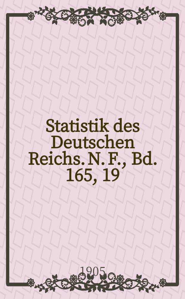 Statistik des Deutschen Reichs. [N. F.], Bd. 165, 19