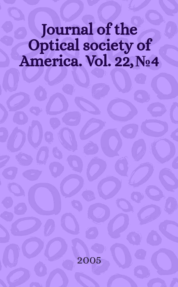 Journal of the Optical society of America. Vol. 22, № 4
