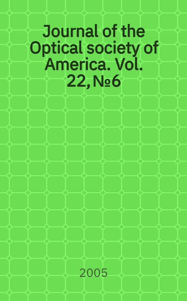 Journal of the Optical society of America. Vol. 22, № 6