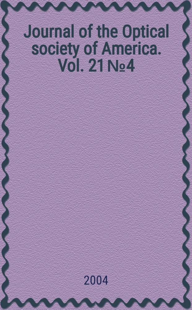 Journal of the Optical society of America. Vol. 21 № 4
