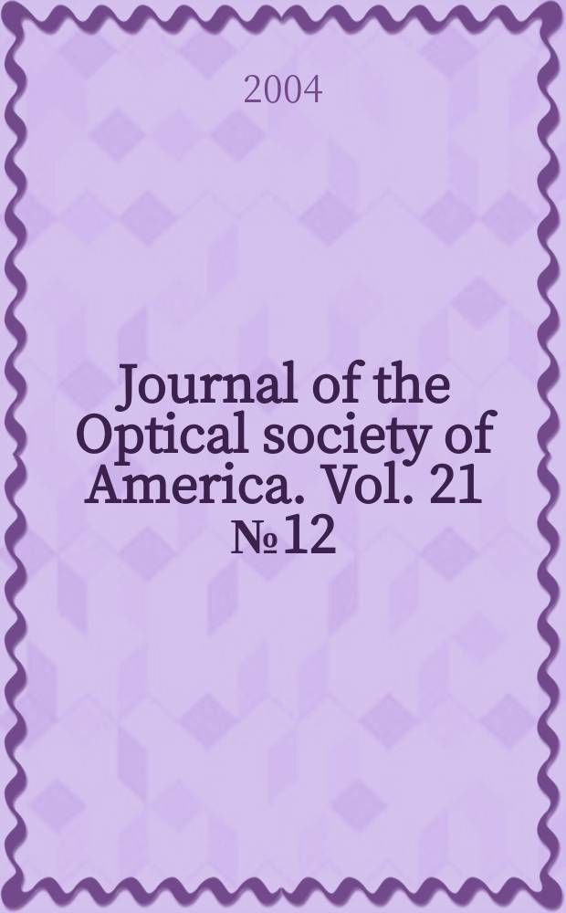 Journal of the Optical society of America. Vol. 21 № 12