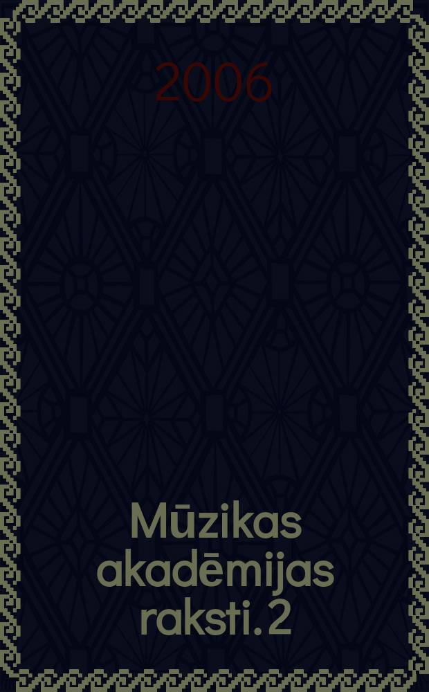 Mūzikas akadēmijas raksti. 2 : No senatnes līdz mūsdienām = От древности до современности: новые музыкальные исследования