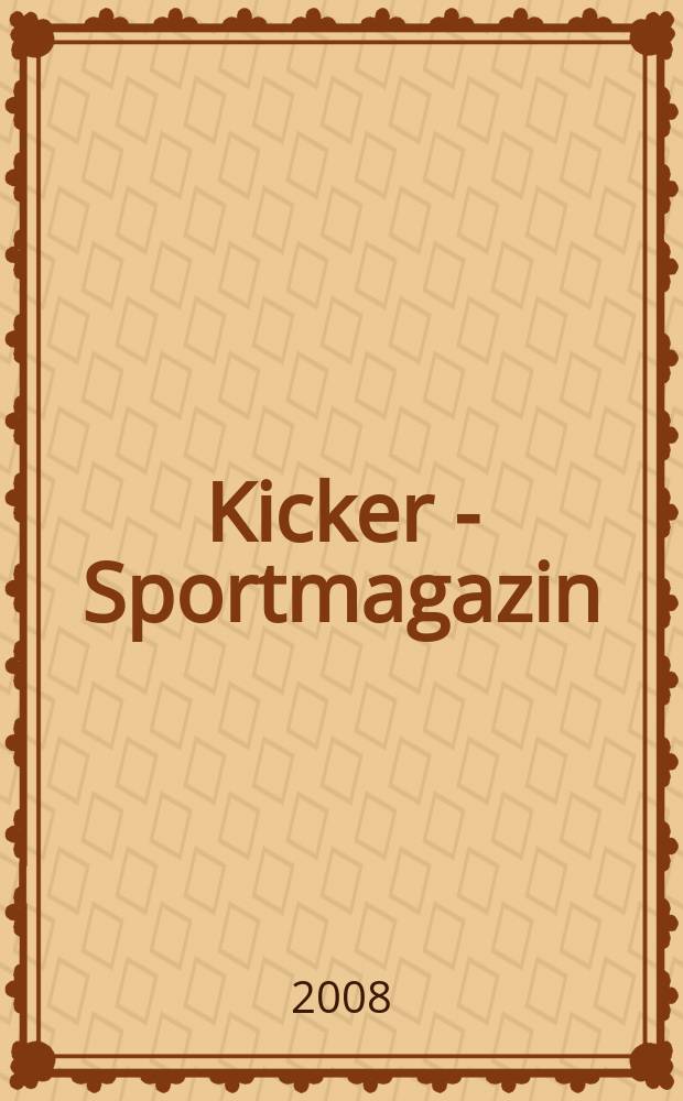 Kicker - Sportmagazin : Deutschlands grösste Sportzeitung. 2008, № 33