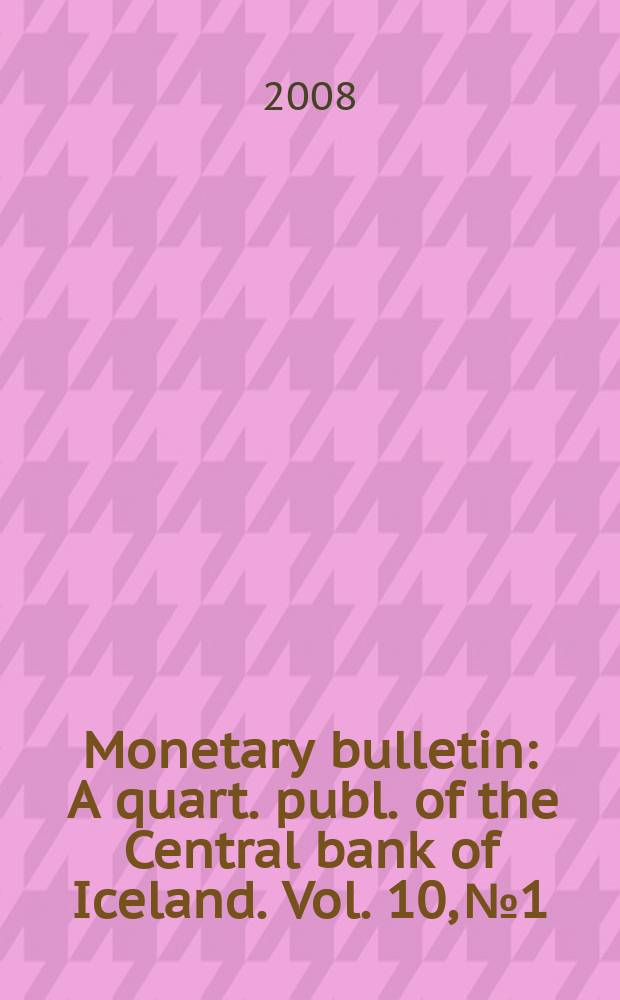 Monetary bulletin : A quart. publ. of the Central bank of Iceland. Vol. 10, № 1