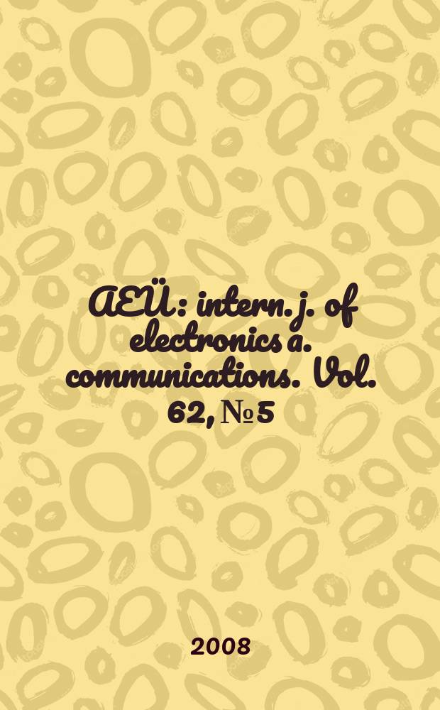 AEÜ : intern. j. of electronics a. communications. Vol. 62, № 5
