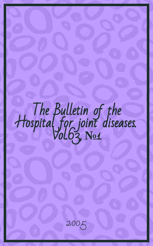The Bulletin of the Hospital for joint diseases. Vol.63, №1/2