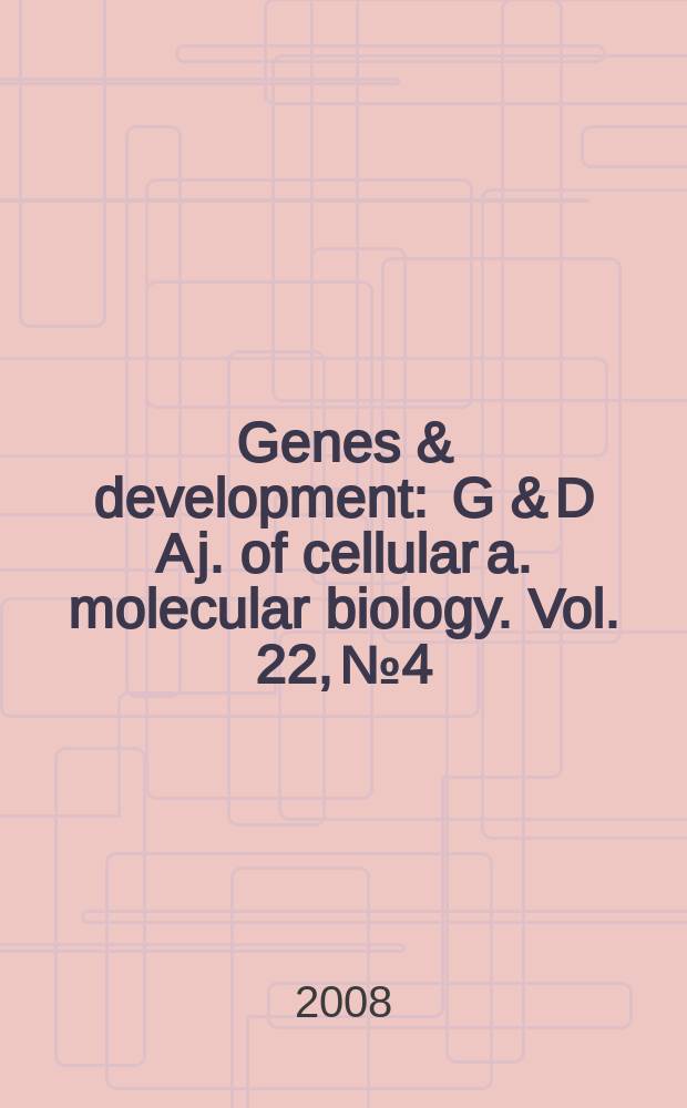 Genes & development : G & D A j. of cellular a. molecular biology. Vol. 22, № 4