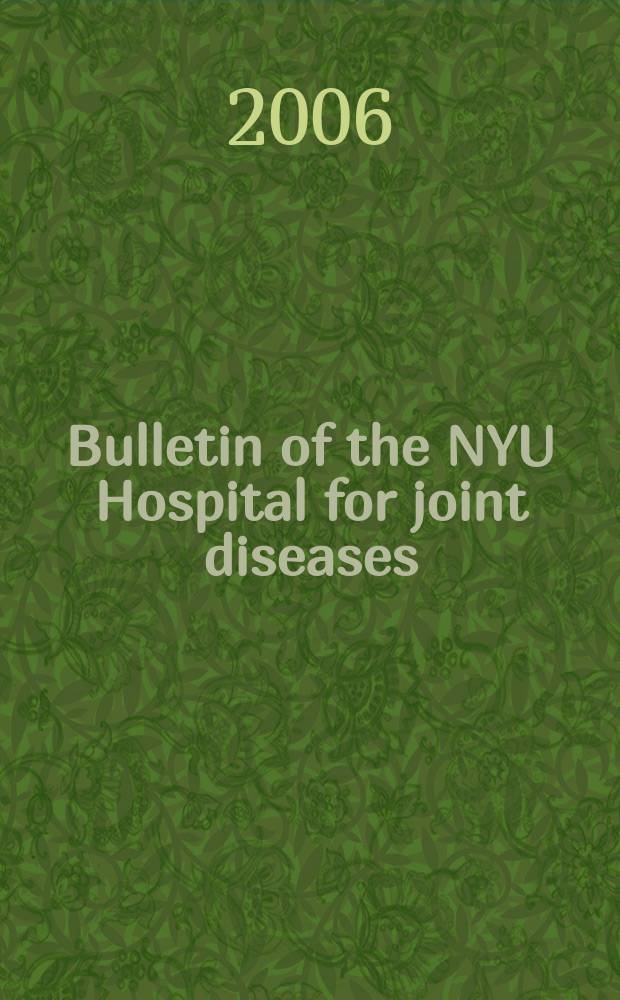Bulletin of the NYU Hospital for joint diseases : official journal of the NYU Hospital for joint diseases department of orthopaedic surgery a journal of orthopaedics, rheumatology and related disciplines. Vol. 64, № 3/4